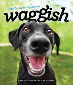 Waggish (Dogs Smiling for Dog Reasons) by Grace Chon, Melanie Monteiro, 9781682680988