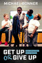 Get Up or Give Up (How I Almost Gave Up on Teaching) by Michael Bonner, 9781682615874