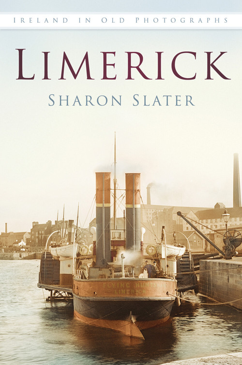 Limerick in Old Photographs by Sharon Slater, 9781845888985