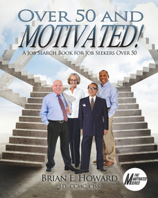 Over 50 and Motivated (A Job Search Book for Job Seekers Over 50) by Brian E Howard, 9781608081622