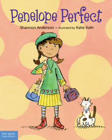 Penelope Perfect (A Tale of Perfectionism Gone Wild) by Shannon Anderson, Katie Kath, 9781631980473