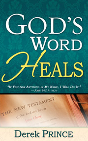 God's Word Heals by Derek Prince, 9781603742108