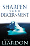 Sharpen Your Discernment by Roberts Liardon, 9780883689882