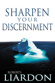 Sharpen Your Discernment by Roberts Liardon, 9780883689882