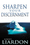 Sharpen Your Discernment by Roberts Liardon, 9780883689882