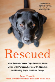 Rescued (What Second-Chance Dogs Teach Us About Living with Purpose, Loving with Abandon,and Finding Joy in the Little Things) by Peter Zheutlin, 9780143131175