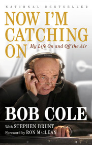 Now I'm Catching On (My Life On and Off the Air) by Bob Cole, Stephen Brunt, 9780143198161