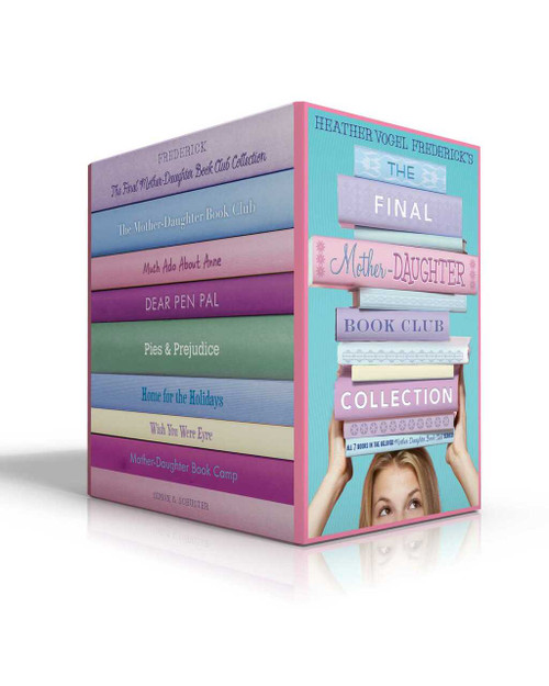 The Final Mother-Daughter Book Club Collection (The Mother-Daughter Book Club; Much Ado About Anne; Dear Pen Pal; Pies & Prejudice; Home for the Holidays; Wish You Were Eyre; Mother-Daughter Book Camp) by Heather Vogel Frederick, 9781534415027