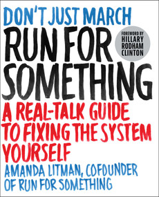 Run for Something (A Real-Talk Guide to Fixing the System Yourself) by Amanda Litman, Hillary Rodham Clinton, 9781501180446