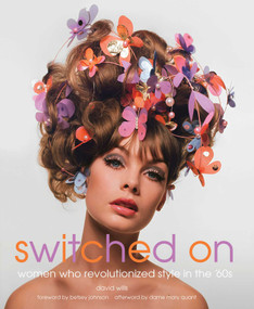Switched On (Women Who Revolutionized Style in the 60s) by David Wills, 9781681882611
