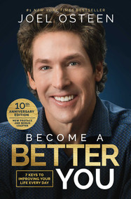 Become A Better You (7 Keys to Improving Your Life Every Day: 10th Anniversary Edition) by Joel Osteen, 9781501175619
