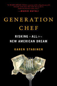 Generation Chef (Risking It All for a New American Dream) by Karen Stabiner, 9780735217676