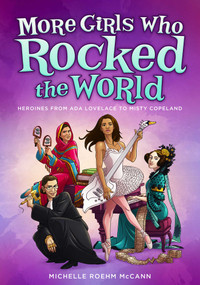 More Girls Who Rocked the World (Heroines from Ada Lovelace to Misty Copeland) by Michelle Roehm McCann, David Hahn, 9781582706405