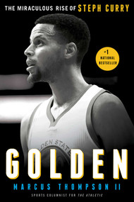Golden (The Miraculous Rise of Steph Curry) by Marcus Thompson, 9781501147845