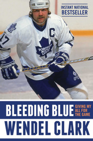 Bleeding Blue (Giving My All for the Game) by Wendel Clark, Jim Lang, 9781501136030