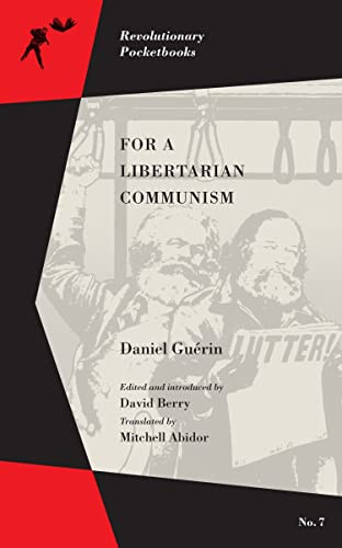For a Libertarian Communism by Daniel Guérin, David Berry, Mitchell Abidor, 9781629632360