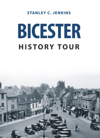 Bicester History Tour by Stanley C. Jenkins, 9781445655796