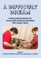 A Difficult Dream: Ending Institutionalization for Persons w/ ID with Complex Needs by Dorothy Griffiths, Frances Owen, Rosemary Condillac, 9781572561373