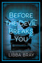 Before the Devil Breaks You by Libba Bray, 9780316126069