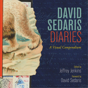 David Sedaris Diaries (A Visual Compendium) by David Sedaris, Jeffrey Jenkins, David Sedaris, Jeffrey Jenkins, 9780316431712