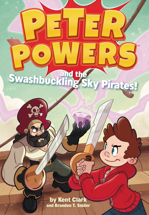 Peter Powers and the Swashbuckling Sky Pirates! by Kent Clark, Dave Bardin, 9780316437936