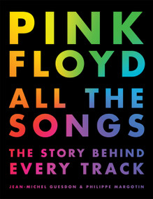 Pink Floyd All the Songs (The Story Behind Every Track) by Jean-Michel Guesdon, Philippe Margotin, 9780316439244