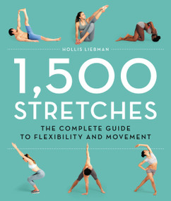 1,500 Stretches (The Complete Guide to Flexibility and Movement) by Hollis Liebman, 9780316440356