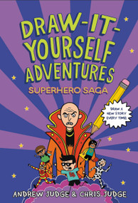 Draw-It-Yourself Adventures: Superhero Saga by Chris Judge, Andrew Judge, 9780316464246