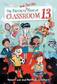 The Fantastic and Terrible Fame of Classroom 13 - 9780316464581 by Honest Lee, Matthew J. Gilbert, Joelle Dreidemy, 9780316464581