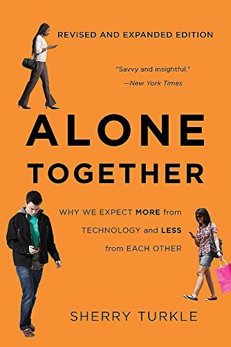 Alone Together (Why We Expect More from Technology and Less from Each Other) by Sherry Turkle, 9780465093656