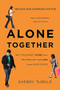 Alone Together (Why We Expect More from Technology and Less from Each Other) by Sherry Turkle, 9780465093656