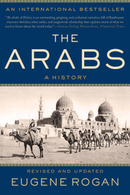 The Arabs (A History) by Eugene Rogan, 9780465094219