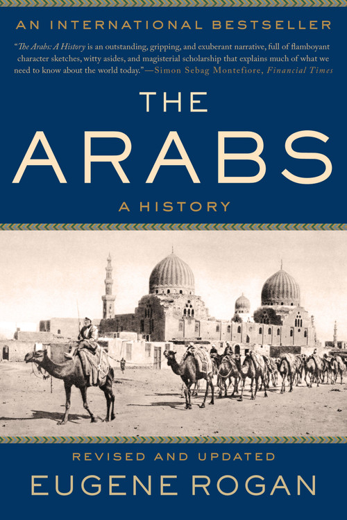 The Arabs (A History) by Eugene Rogan, 9780465094219