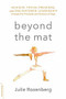 Beyond the Mat (Achieve Focus, Presence, and Enlightened Leadership through the Principles and Practice of Yoga) by Julie Rosenberg, 9780738219608