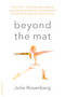 Beyond the Mat (Achieve Focus, Presence, and Enlightened Leadership through the Principles and Practice of Yoga) by Julie Rosenberg, 9780738219608