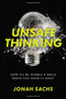 Unsafe Thinking (How to be Nimble and Bold When You Need It Most) by Jonah Sachs, 9780738220147