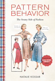 Pattern Behavior (The Seamy Side of Fashion) by Natalie Kossar, 9780762462742