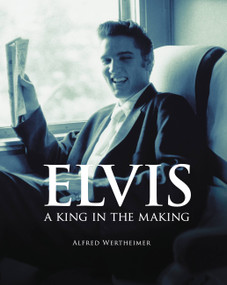 Elvis (A King in the Making) by Alfred Wertheimer, Peter Guralnick, 9780785833031