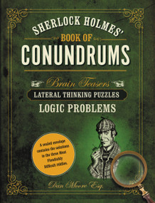 Sherlock Holmes' Book of Conundrums (Brain Teasers, Lateral Thinking Puzzles, Logic Problems) by Dan Moore, 9780785835844