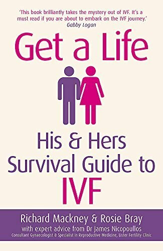 Get A Life (His & Hers Survival Guide to IVF) by Rosie Bray, 9781409155027