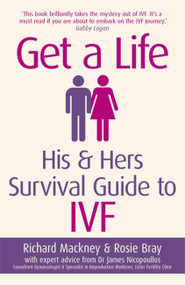 Get A Life (His & Hers Survival Guide to IVF) by Rosie Bray, 9781409155027