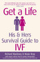 Get A Life (His & Hers Survival Guide to IVF) by Rosie Bray, 9781409155027