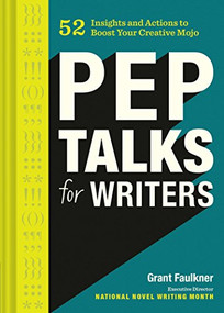 Pep Talks for Writers by Grant Faulkner, 9781452161082