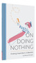 On Doing Nothing (Finding Inspiration in Idleness) by Roman Muradov, 9781452164267