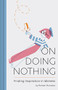 On Doing Nothing (Finding Inspiration in Idleness) by Roman Muradov, 9781452164267