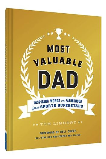 Most Valuable Dad (Inspiring Words on Fatherhood from Sports Superstars (Books for Dads, Fatherhood Books, Gifts for New Dads)) by Tom Limbert, Dell Curry, 9781452165202