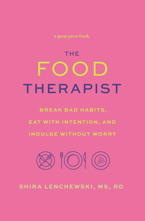 The Food Therapist (Break Bad Habits, Eat with Intention, and Indulge Without Worry) by Shira Lenchewski, 9781478918165