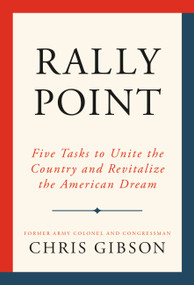 Rally Point (Five Tasks to Unite the Country and Revitalize the American Dream) by Chris Gibson, 9781538760581