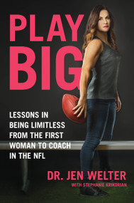 Play Big (Lessons in Being Limitless from the First Woman to Coach in the NFL) by Jen Welter, Stephanie Krikorian, 9781580056830