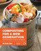 Composting for a New Generation (Latest Techniques for the Bin and Beyond) by Michelle Balz, Anna Stockton, 9781591866923